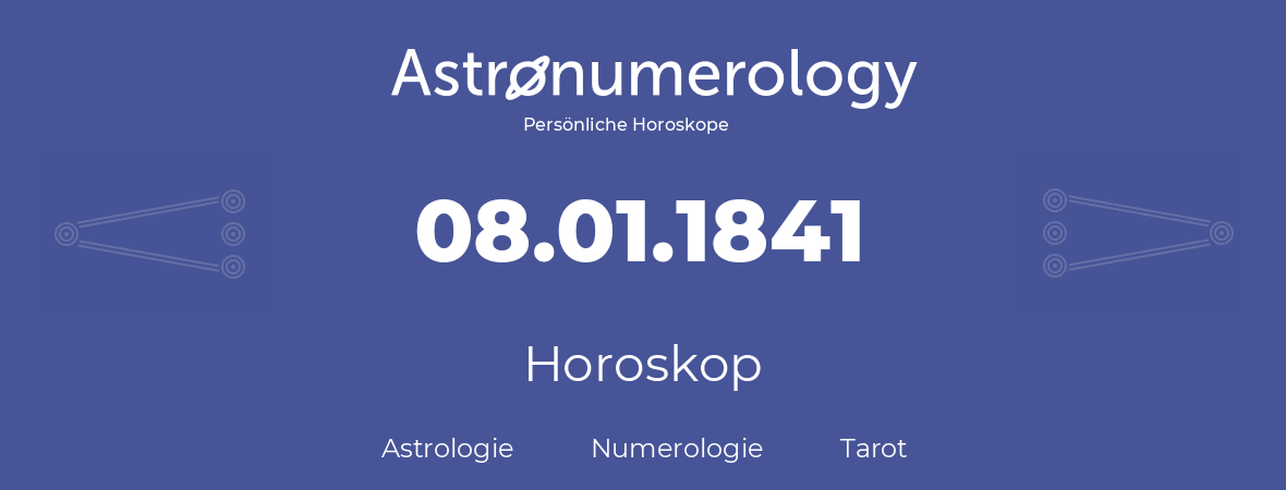 Horoskop für Geburtstag (geborener Tag): 08.01.1841 (der 08. Januar 1841)