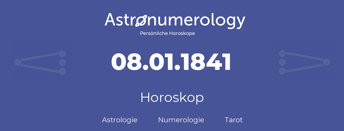 Horoskop für Geburtstag (geborener Tag): 08.01.1841 (der 8. Januar 1841)