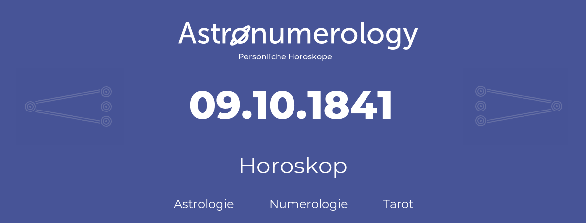 Horoskop für Geburtstag (geborener Tag): 09.10.1841 (der 09. Oktober 1841)