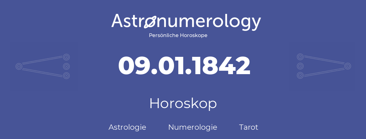 Horoskop für Geburtstag (geborener Tag): 09.01.1842 (der 9. Januar 1842)