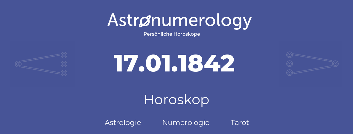 Horoskop für Geburtstag (geborener Tag): 17.01.1842 (der 17. Januar 1842)