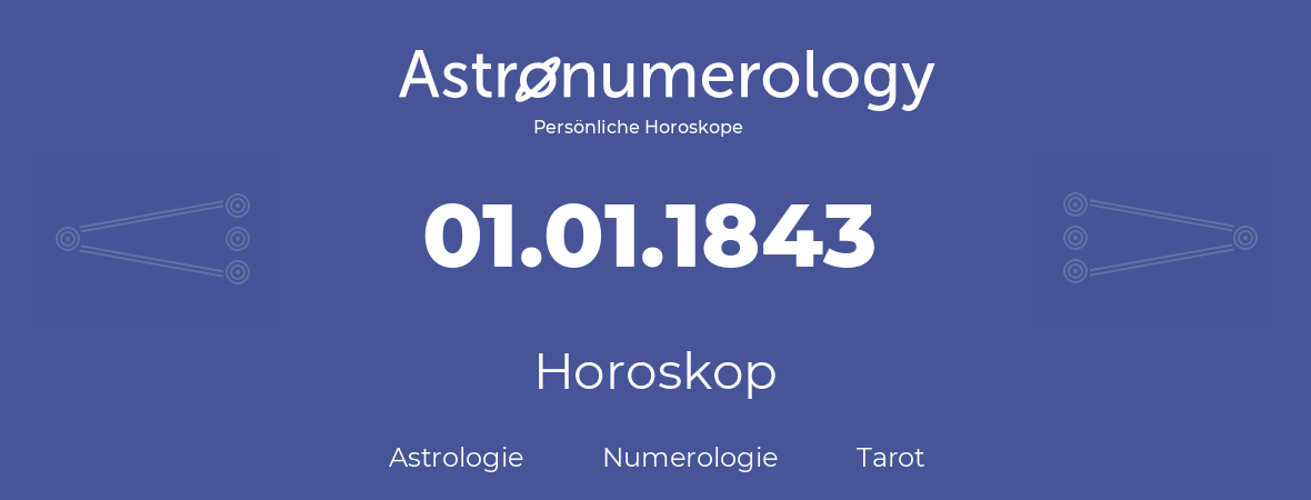 Horoskop für Geburtstag (geborener Tag): 01.01.1843 (der 01. Januar 1843)