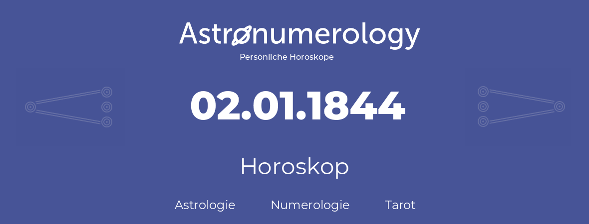 Horoskop für Geburtstag (geborener Tag): 02.01.1844 (der 02. Januar 1844)