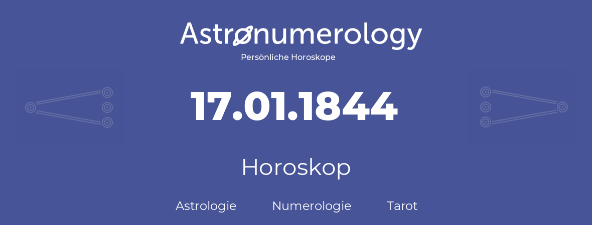 Horoskop für Geburtstag (geborener Tag): 17.01.1844 (der 17. Januar 1844)