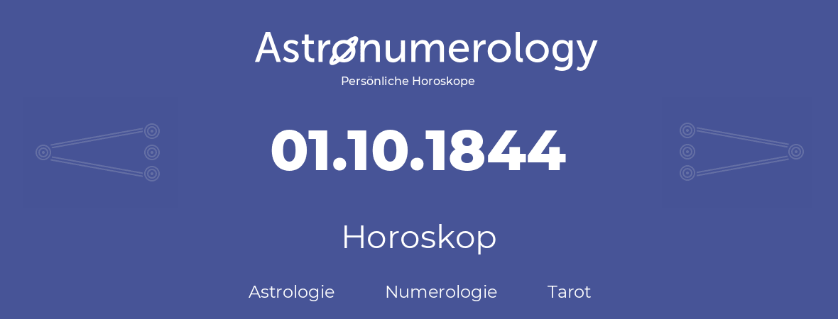 Horoskop für Geburtstag (geborener Tag): 01.10.1844 (der 1. Oktober 1844)