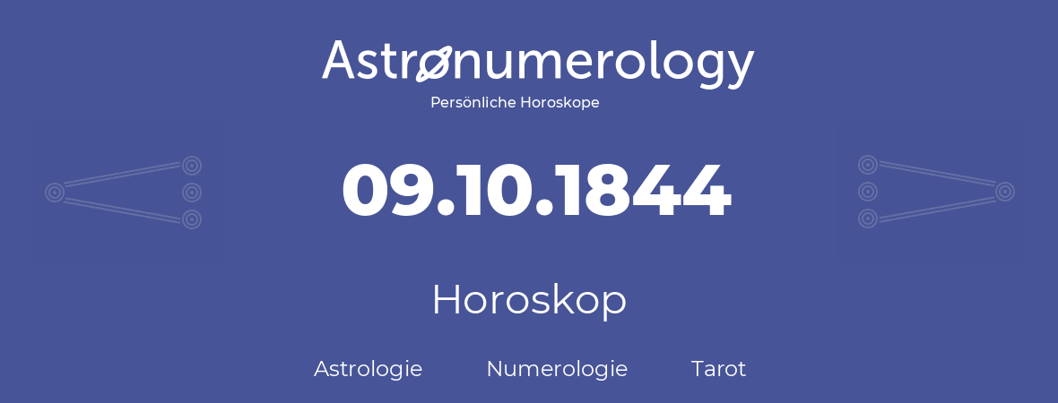 Horoskop für Geburtstag (geborener Tag): 09.10.1844 (der 09. Oktober 1844)
