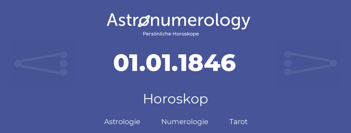 Horoskop für Geburtstag (geborener Tag): 01.01.1846 (der 01. Januar 1846)