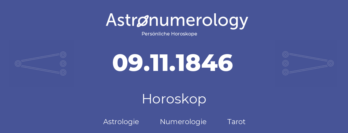 Horoskop für Geburtstag (geborener Tag): 09.11.1846 (der 09. November 1846)