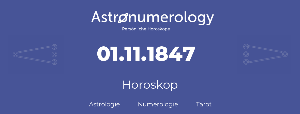 Horoskop für Geburtstag (geborener Tag): 01.11.1847 (der 01. November 1847)