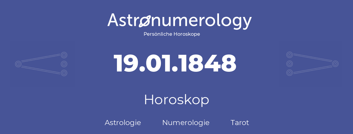 Horoskop für Geburtstag (geborener Tag): 19.01.1848 (der 19. Januar 1848)