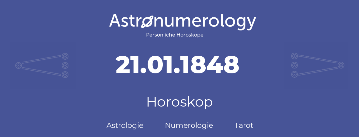 Horoskop für Geburtstag (geborener Tag): 21.01.1848 (der 21. Januar 1848)