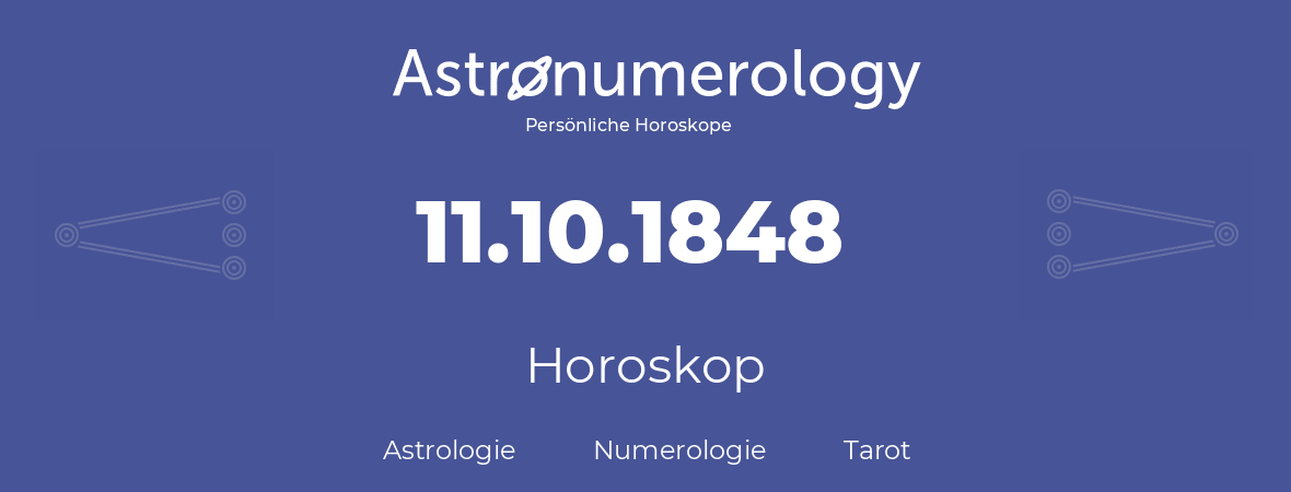 Horoskop für Geburtstag (geborener Tag): 11.10.1848 (der 11. Oktober 1848)