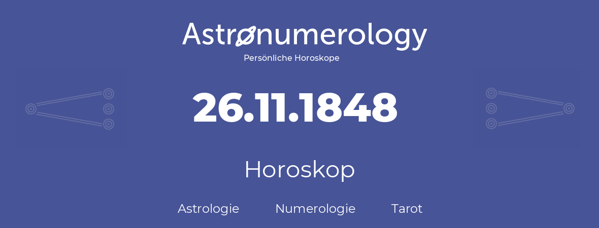 Horoskop für Geburtstag (geborener Tag): 26.11.1848 (der 26. November 1848)