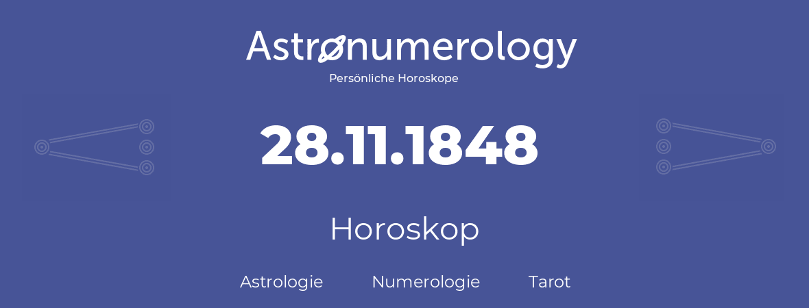 Horoskop für Geburtstag (geborener Tag): 28.11.1848 (der 28. November 1848)