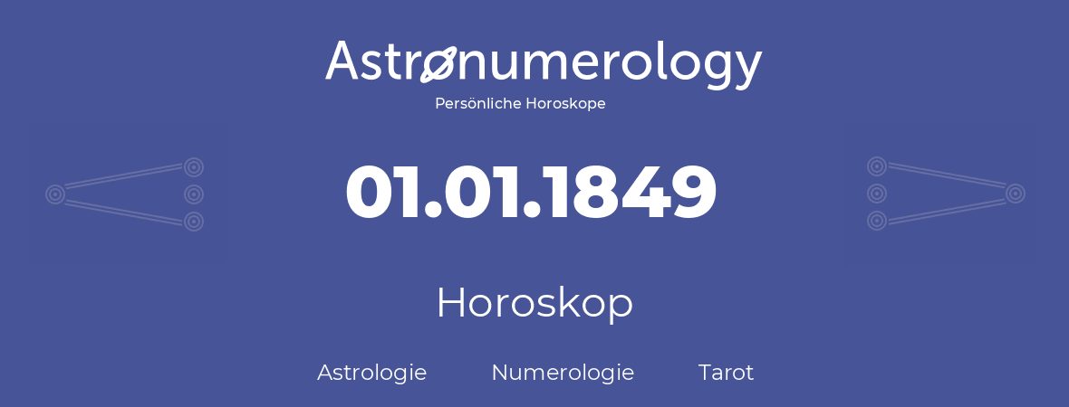 Horoskop für Geburtstag (geborener Tag): 01.01.1849 (der 1. Januar 1849)