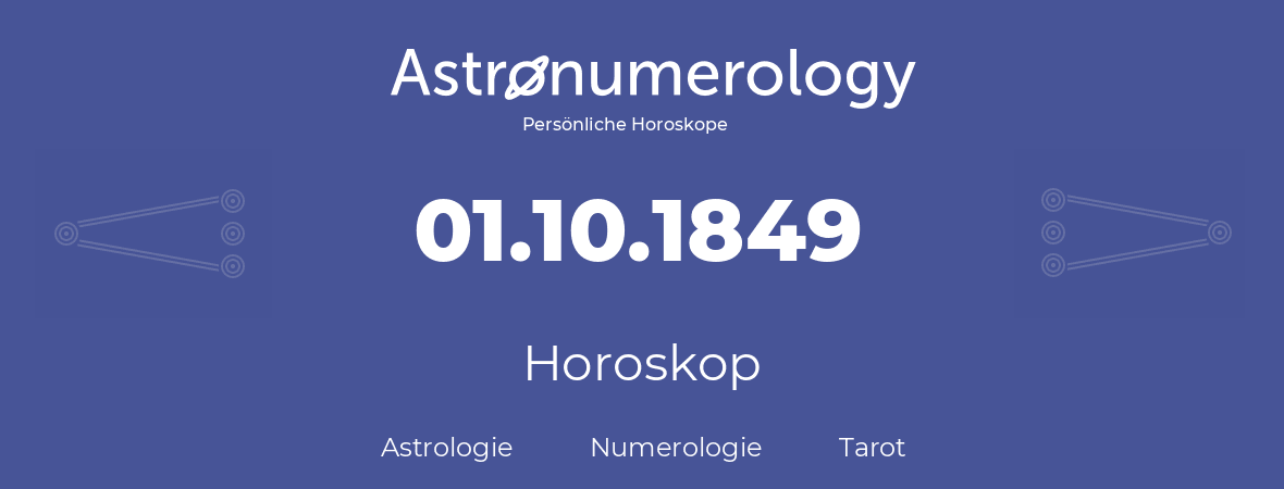 Horoskop für Geburtstag (geborener Tag): 01.10.1849 (der 1. Oktober 1849)