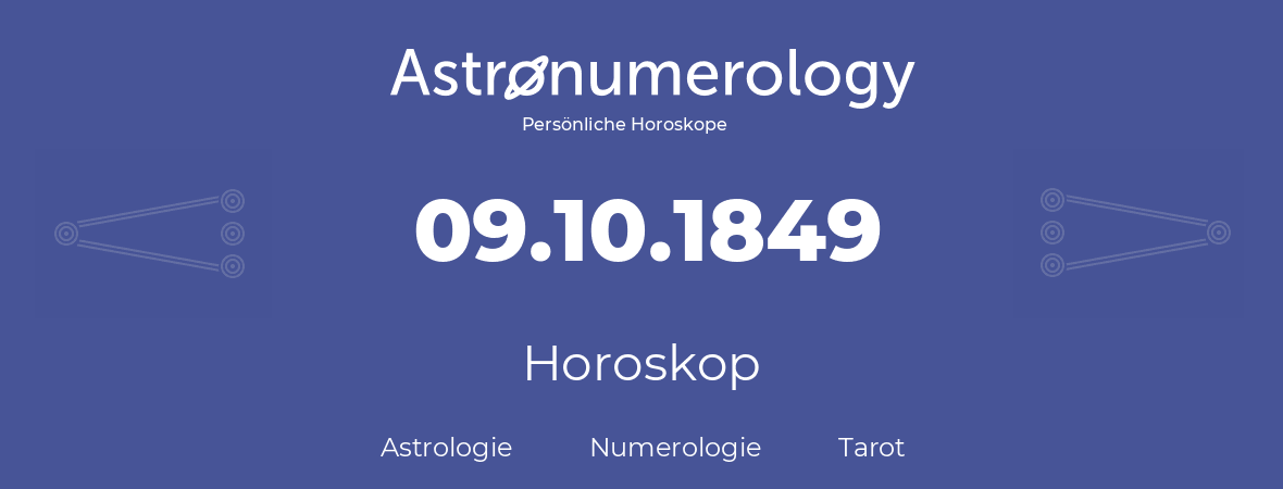 Horoskop für Geburtstag (geborener Tag): 09.10.1849 (der 09. Oktober 1849)