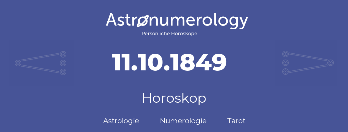 Horoskop für Geburtstag (geborener Tag): 11.10.1849 (der 11. Oktober 1849)