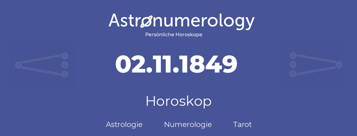 Horoskop für Geburtstag (geborener Tag): 02.11.1849 (der 2. November 1849)