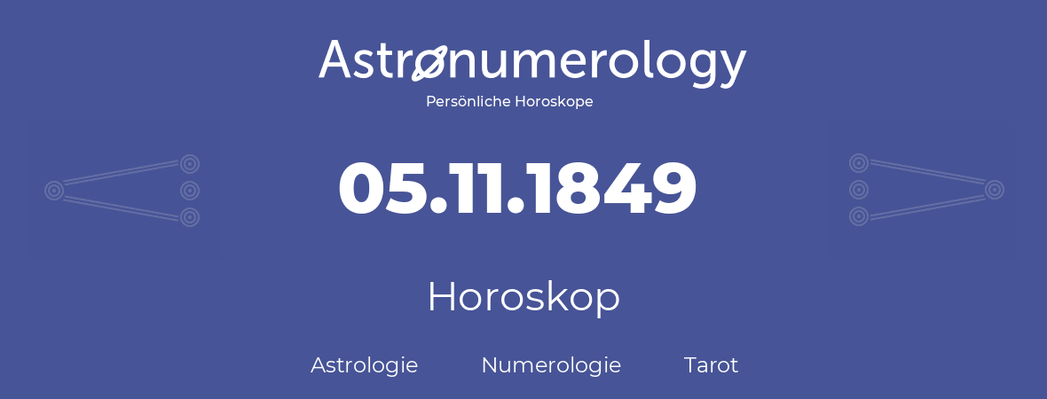 Horoskop für Geburtstag (geborener Tag): 05.11.1849 (der 5. November 1849)