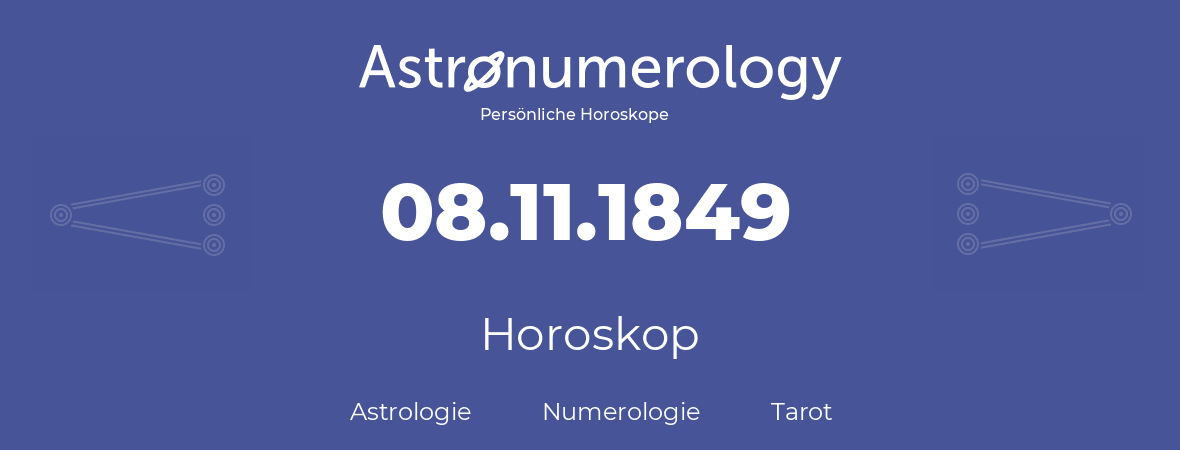 Horoskop für Geburtstag (geborener Tag): 08.11.1849 (der 8. November 1849)