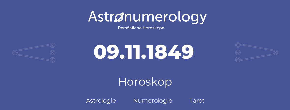 Horoskop für Geburtstag (geborener Tag): 09.11.1849 (der 9. November 1849)