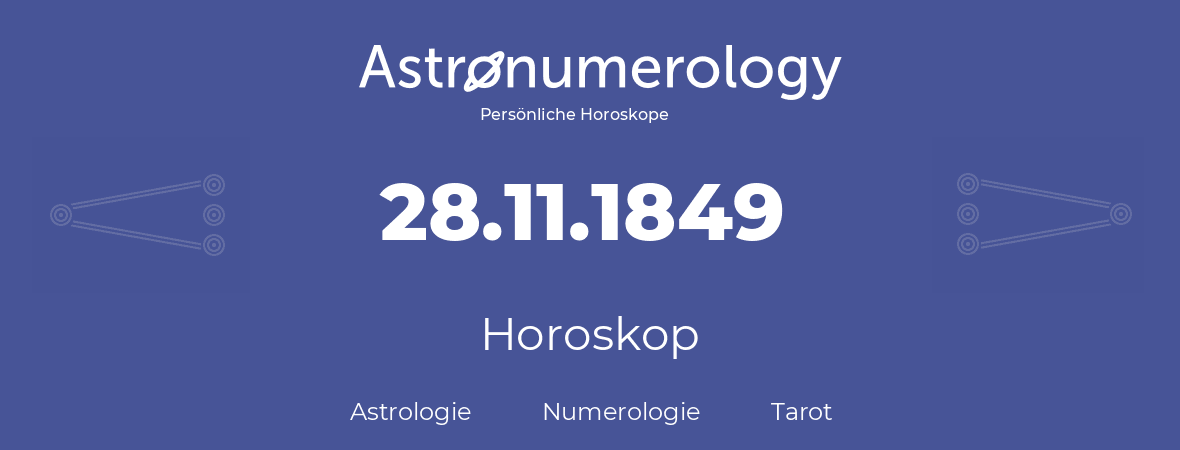 Horoskop für Geburtstag (geborener Tag): 28.11.1849 (der 28. November 1849)