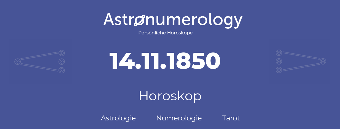 Horoskop für Geburtstag (geborener Tag): 14.11.1850 (der 14. November 1850)