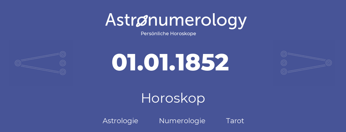 Horoskop für Geburtstag (geborener Tag): 01.01.1852 (der 01. Januar 1852)