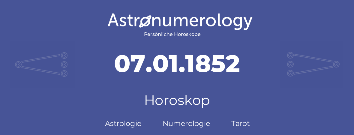 Horoskop für Geburtstag (geborener Tag): 07.01.1852 (der 7. Januar 1852)