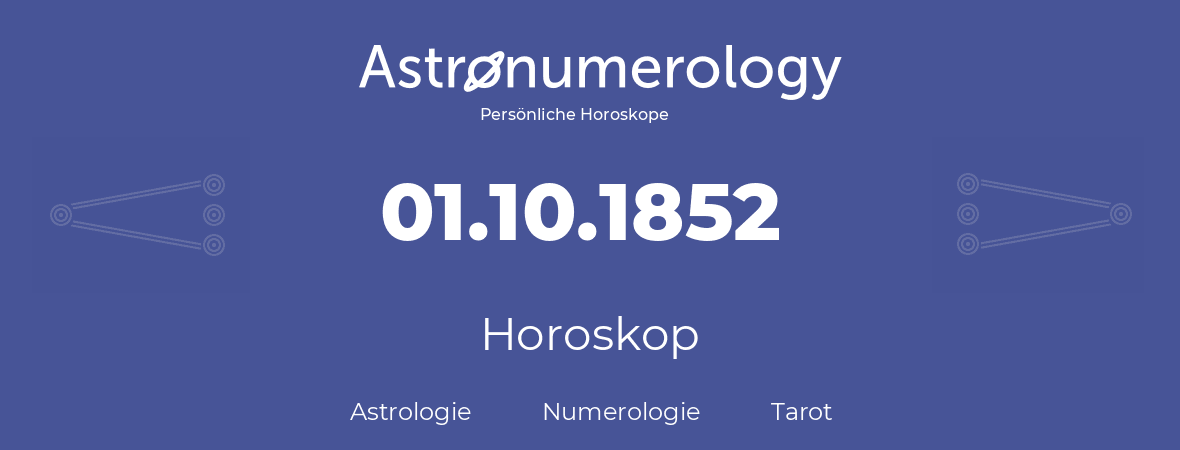 Horoskop für Geburtstag (geborener Tag): 01.10.1852 (der 01. Oktober 1852)