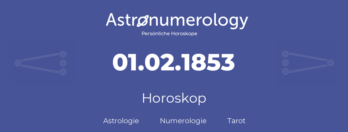 Horoskop für Geburtstag (geborener Tag): 01.02.1853 (der 29. Februar 1853)