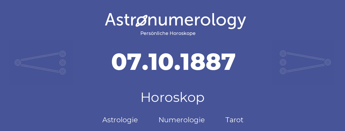 Horoskop für Geburtstag (geborener Tag): 07.10.1887 (der 7. Oktober 1887)