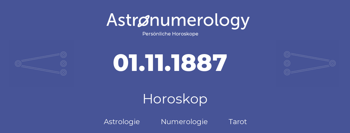 Horoskop für Geburtstag (geborener Tag): 01.11.1887 (der 31. November 1887)