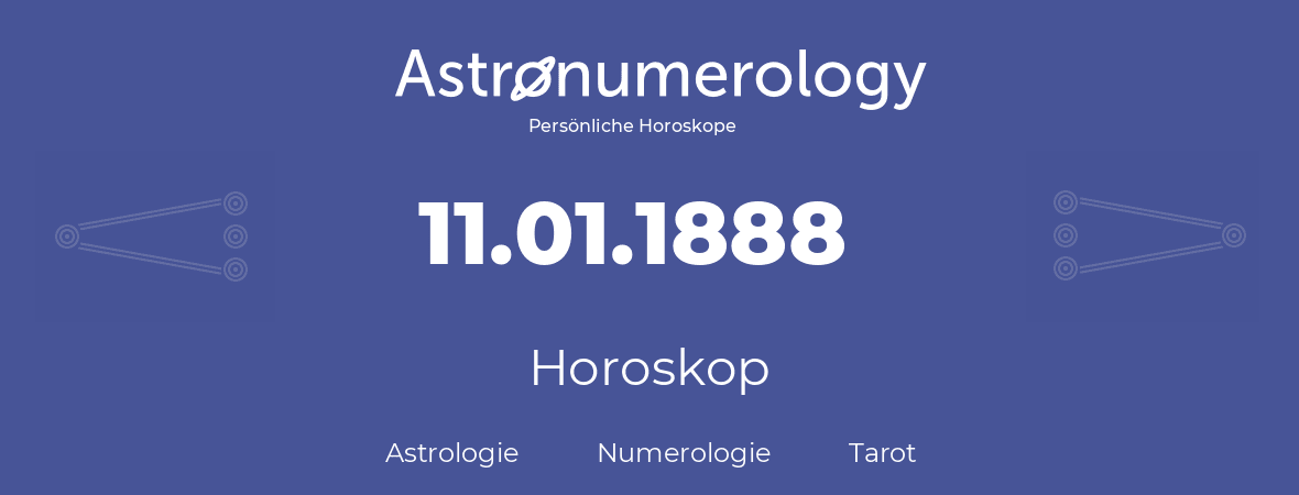 Horoskop für Geburtstag (geborener Tag): 11.01.1888 (der 11. Januar 1888)