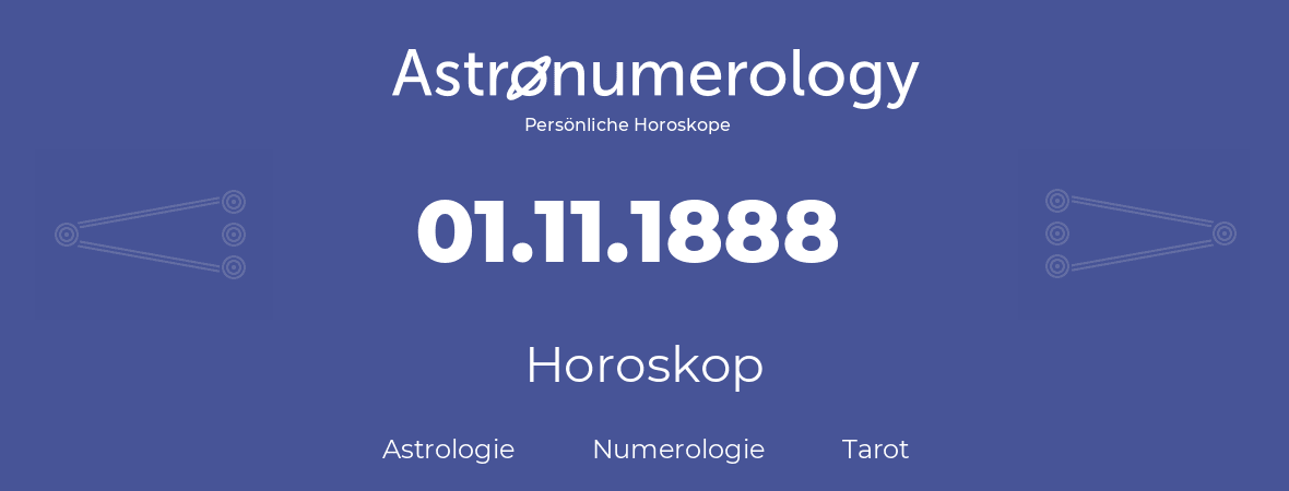 Horoskop für Geburtstag (geborener Tag): 01.11.1888 (der 31. November 1888)