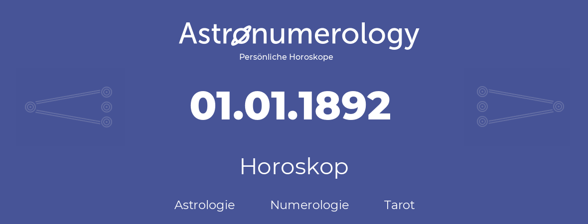 Horoskop für Geburtstag (geborener Tag): 01.01.1892 (der 1. Januar 1892)
