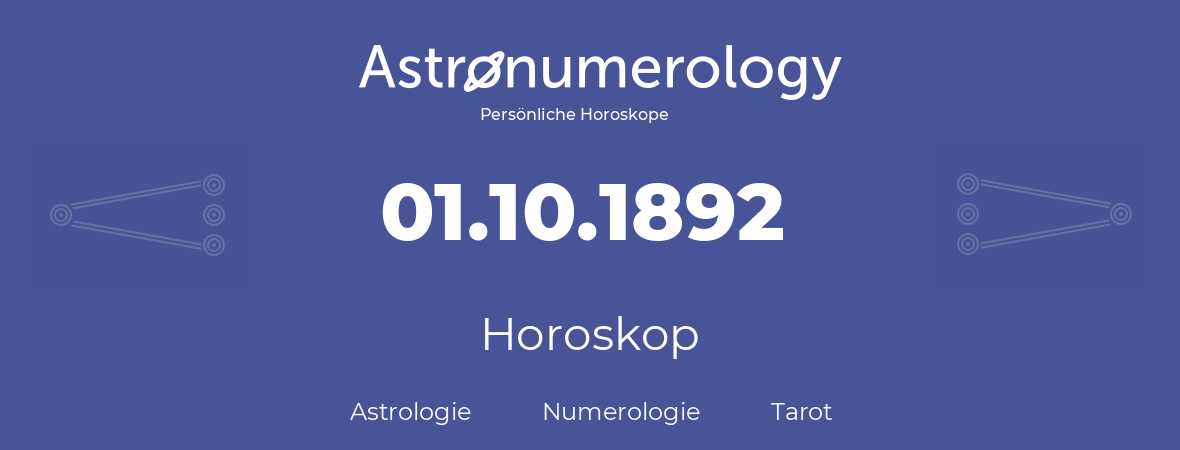 Horoskop für Geburtstag (geborener Tag): 01.10.1892 (der 1. Oktober 1892)