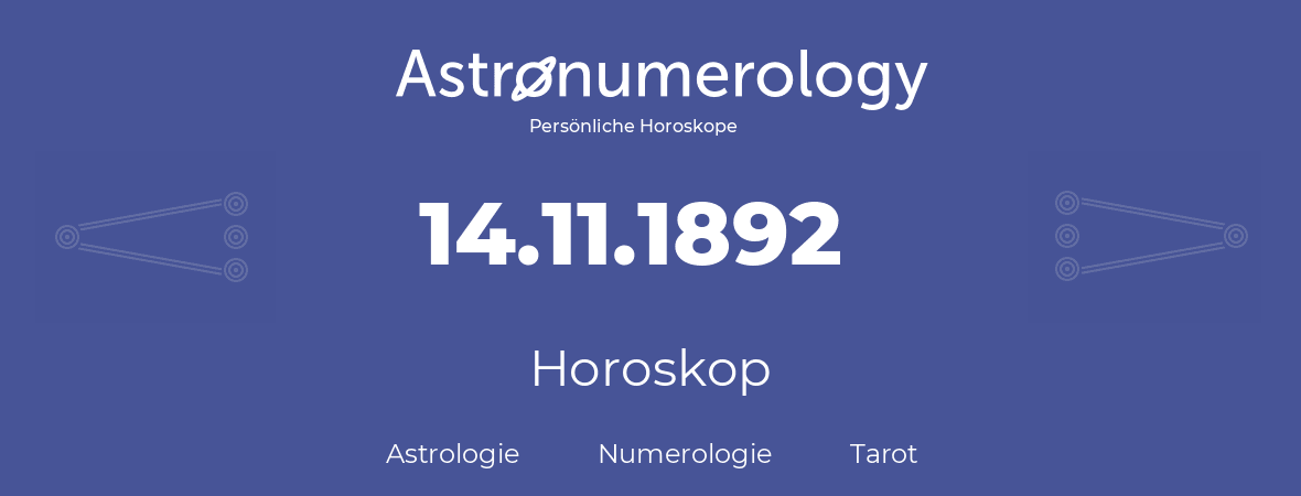 Horoskop für Geburtstag (geborener Tag): 14.11.1892 (der 14. November 1892)