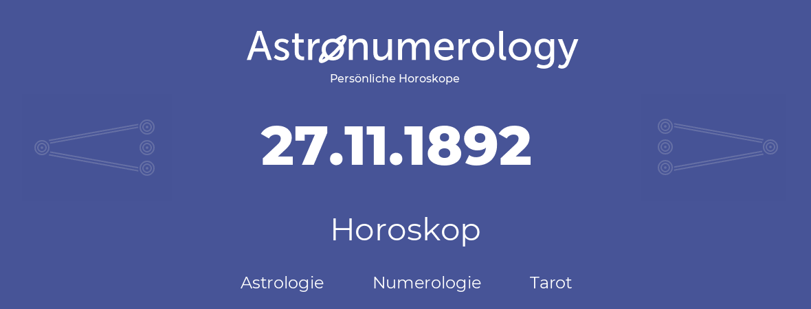 Horoskop für Geburtstag (geborener Tag): 27.11.1892 (der 27. November 1892)