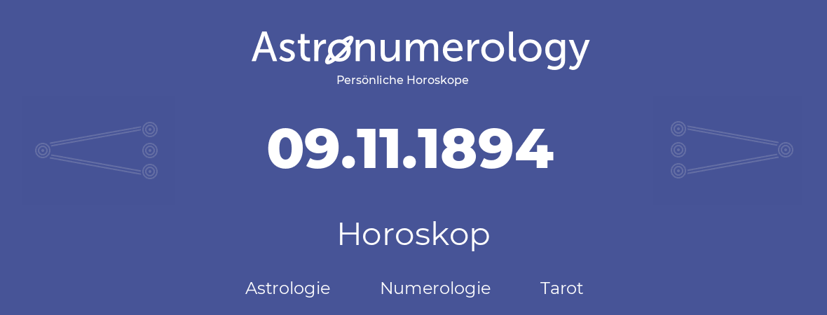 Horoskop für Geburtstag (geborener Tag): 09.11.1894 (der 09. November 1894)