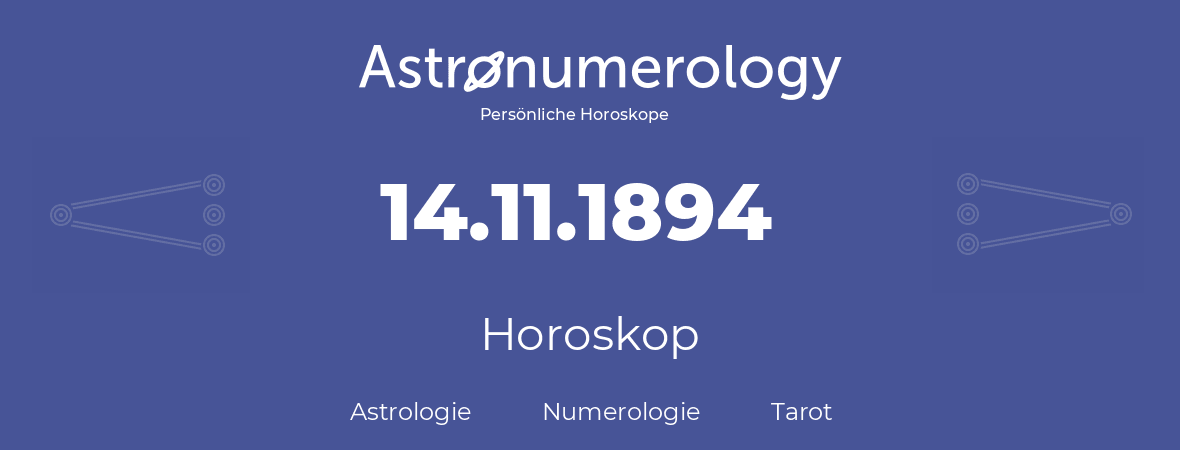 Horoskop für Geburtstag (geborener Tag): 14.11.1894 (der 14. November 1894)