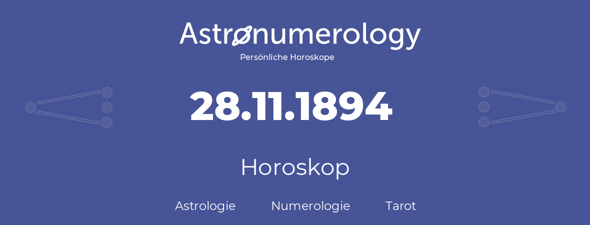 Horoskop für Geburtstag (geborener Tag): 28.11.1894 (der 28. November 1894)