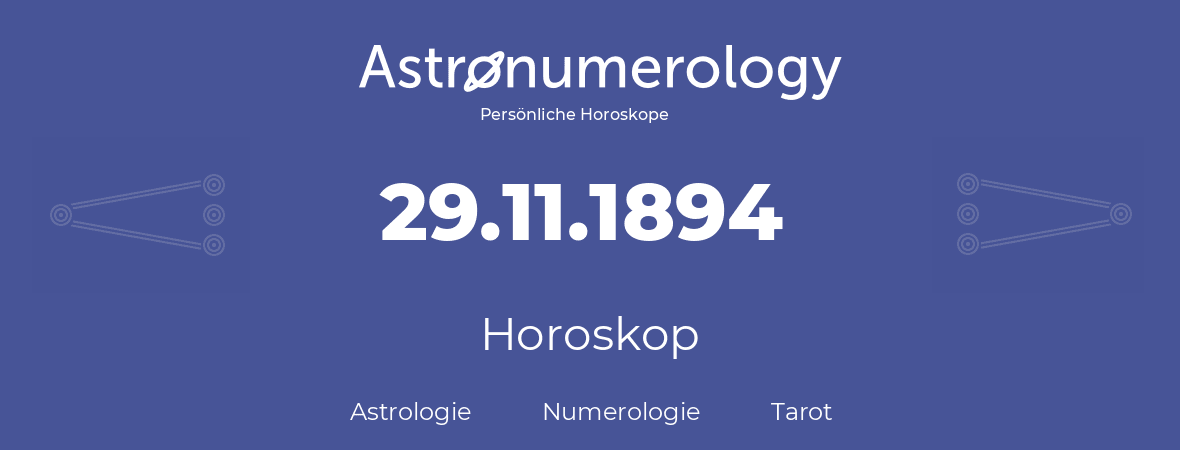 Horoskop für Geburtstag (geborener Tag): 29.11.1894 (der 29. November 1894)
