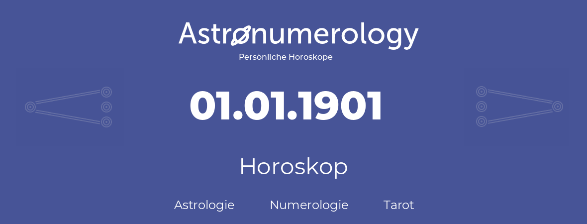 Horoskop für Geburtstag (geborener Tag): 01.01.1901 (der 01. Januar 1901)