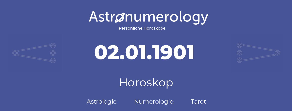 Horoskop für Geburtstag (geborener Tag): 02.01.1901 (der 2. Januar 1901)