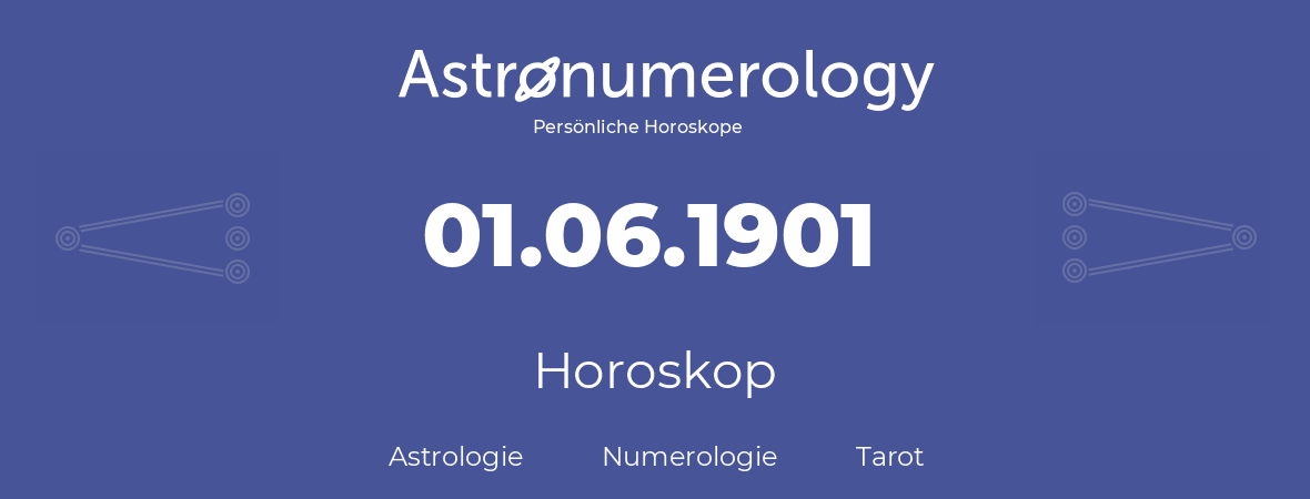 Horoskop für Geburtstag (geborener Tag): 01.06.1901 (der 31. Juni 1901)