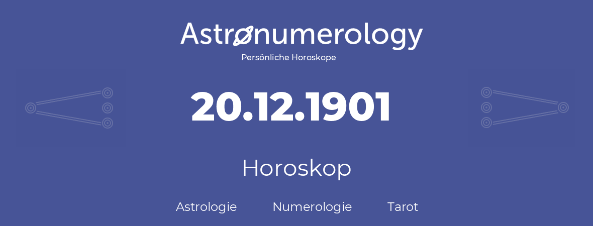 Horoskop für Geburtstag (geborener Tag): 20.12.1901 (der 20. Dezember 1901)