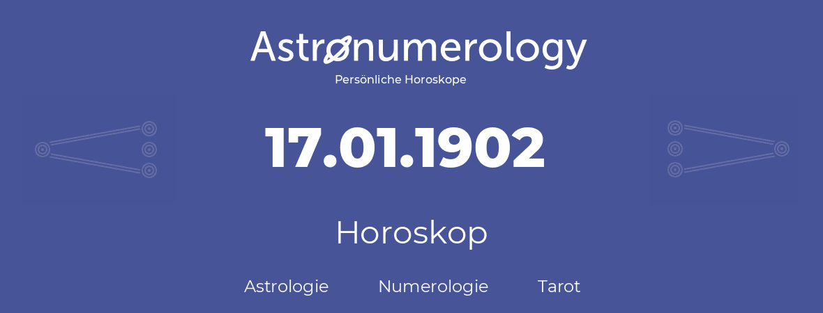 Horoskop für Geburtstag (geborener Tag): 17.01.1902 (der 17. Januar 1902)