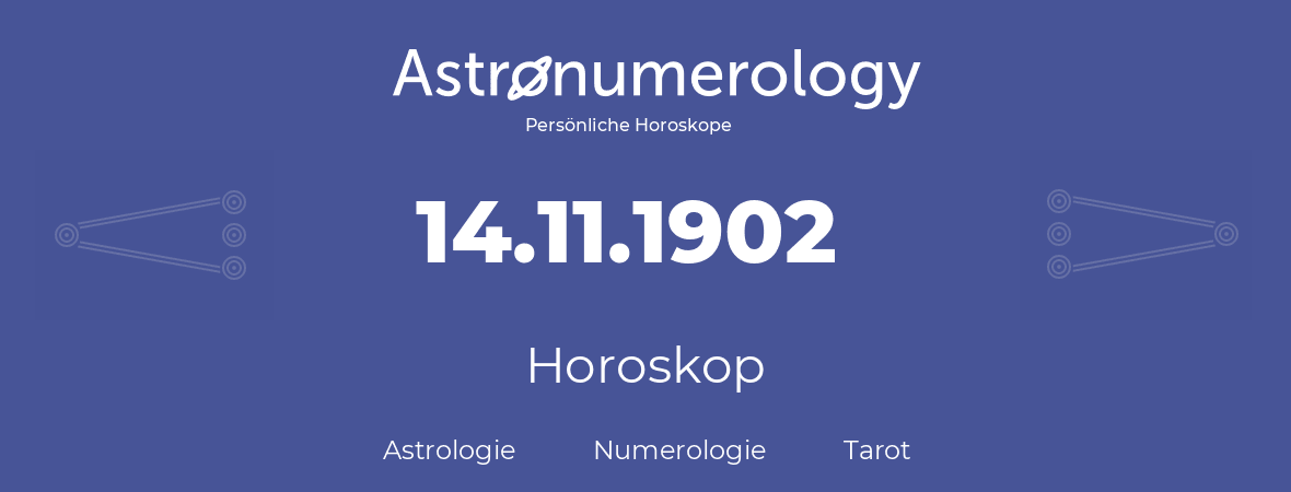 Horoskop für Geburtstag (geborener Tag): 14.11.1902 (der 14. November 1902)